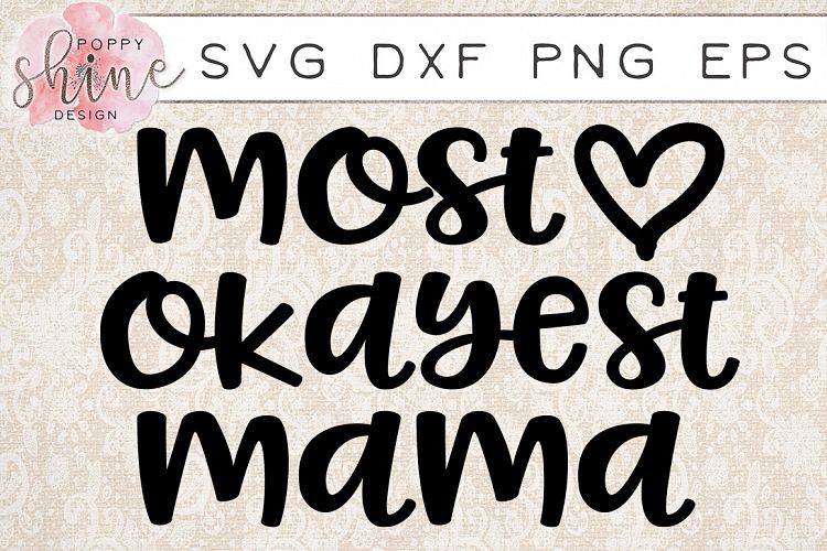 Download Most Okayest Mama SVG PNG EPS DXF Cutting Files (45092 ...
