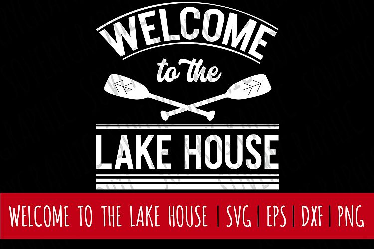 Welcome to the Lake House | Cutting File | Printable PNG SVG