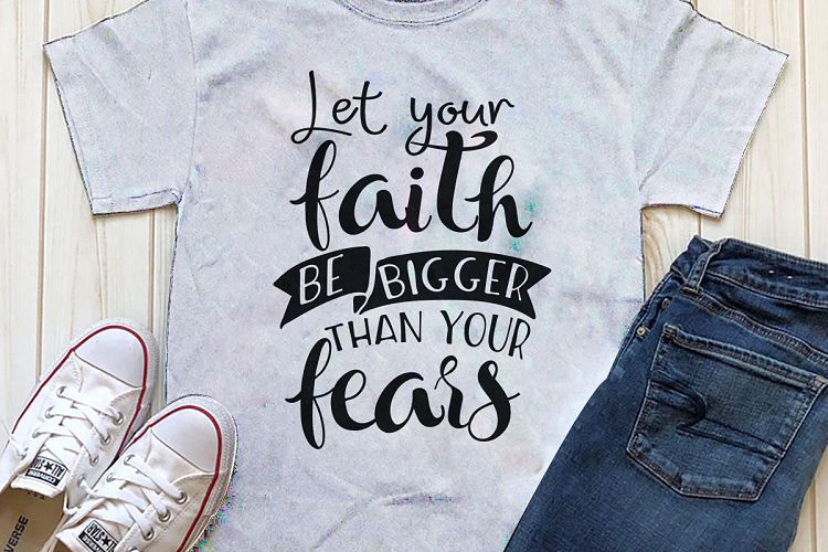 Let your faith be bigger than your fears Printable