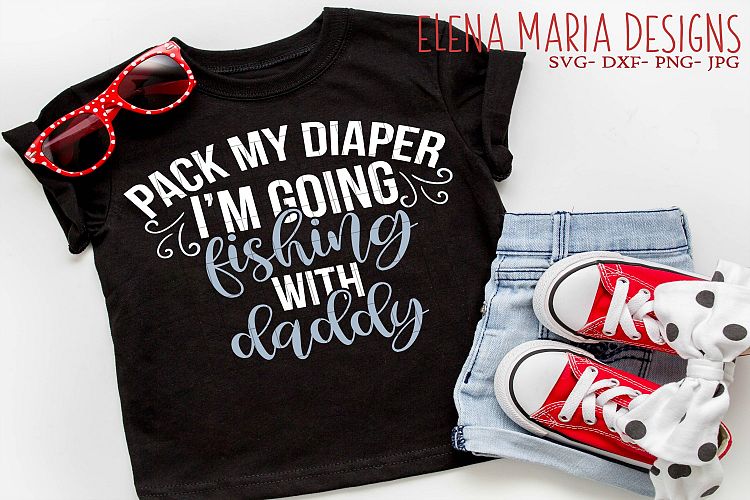Pack My Diaper Im Going Fishing with Daddy