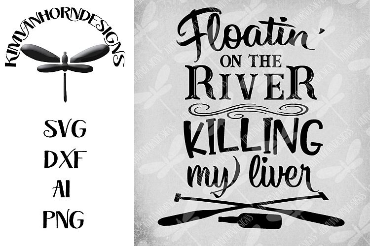 Floatin On The River Killing My Liver