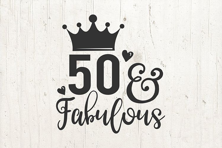 Download 50 And Fabulous SVG Files 50th Birthday Queen svg Fifty