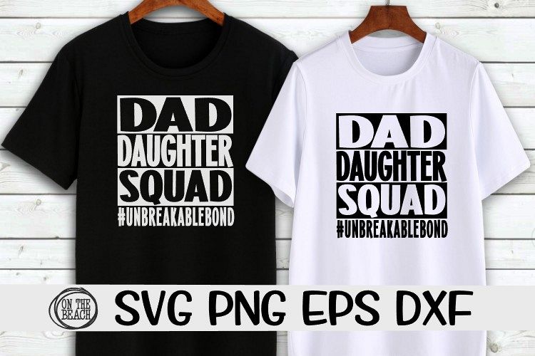 Download Free Svgs Download Dad Daughter Squad Unbreakablebond Svg Png Eps Dxf Free Design Resources