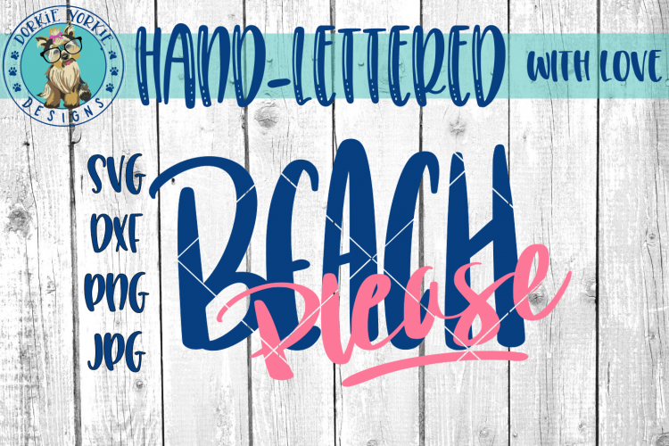 Beach Please - Hand lettered -  SVG cut file