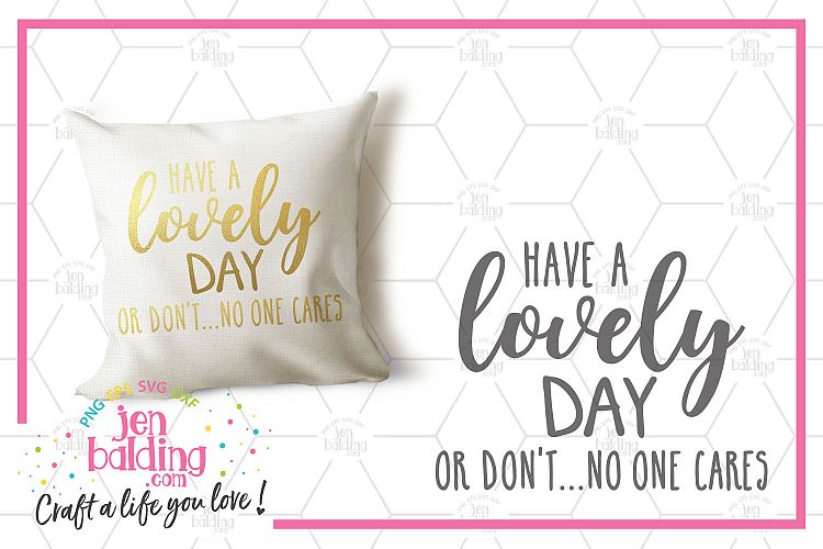 Have a Lovely Day or Dont SVG