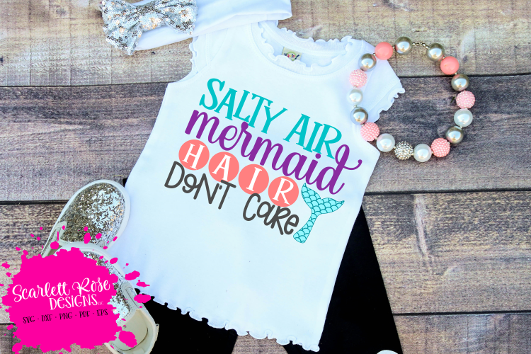 Salty Air Mermaid Hair Dont Care SVG