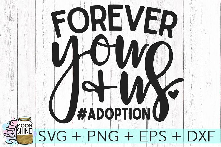 Forever You   Us Adoption SVG DXF PNG EPS Cutting Files