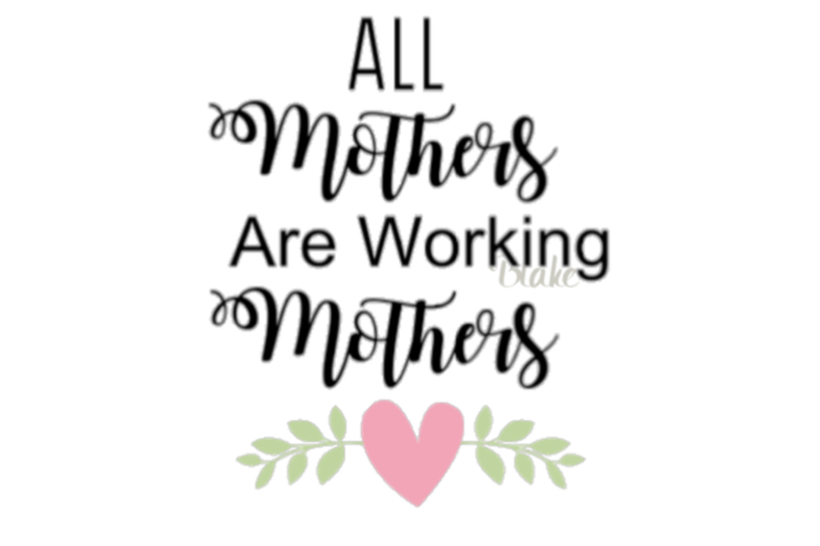 All Mothers Are Working Mothers svg Mothers day svg file for coffee mug svg cut file for wall decal tshirt silhouette cricut funny mom svg