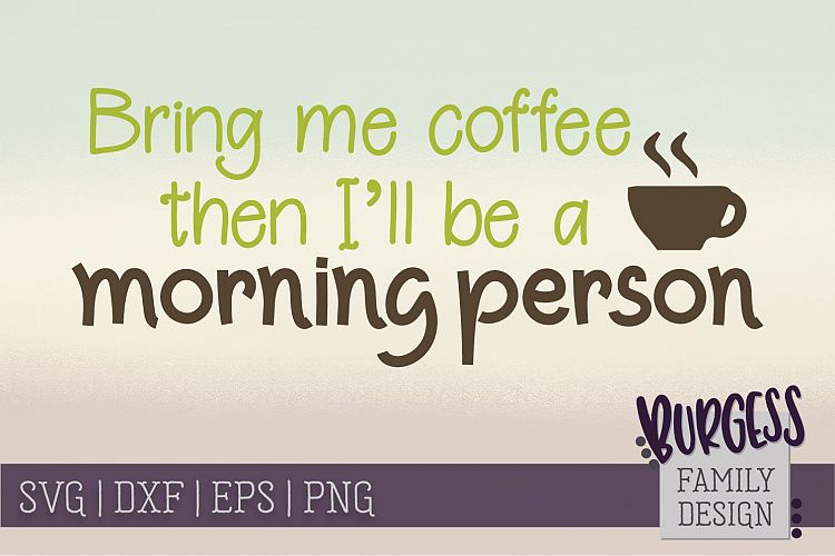 Bring me coffee then Ill be a morning per | SVG DXF EPS PNG