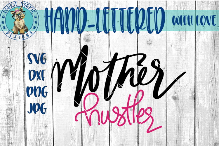 Mother Hustler - Hand lettered -  SVG cut file