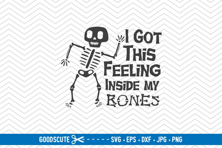 Download I Got This Feeling Inside My Bones - SVG DXF JPG PNG EPS ...