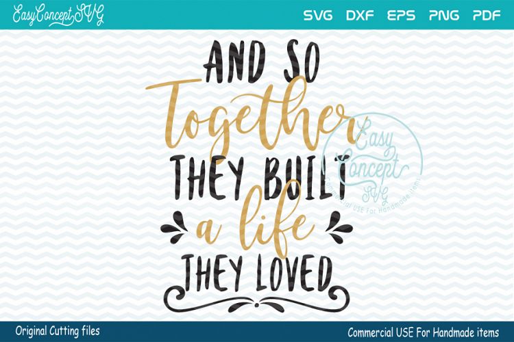 And So Together They Built A Life They Loved SVG
