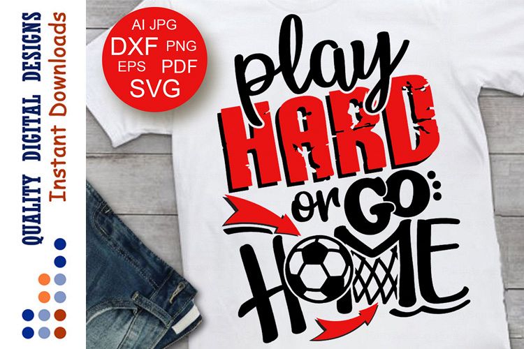 Soccer svg Play Hard or go home Sports svg Soccer ball svg