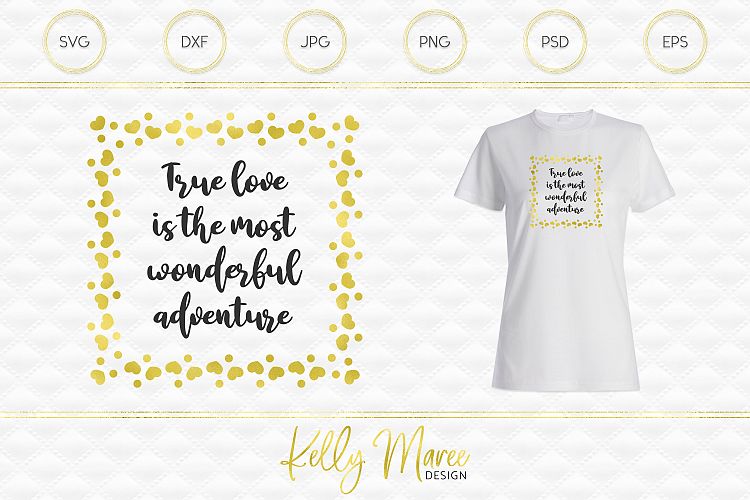 True Love Is The Most Wonderful Adventure - Love Quote SVG F