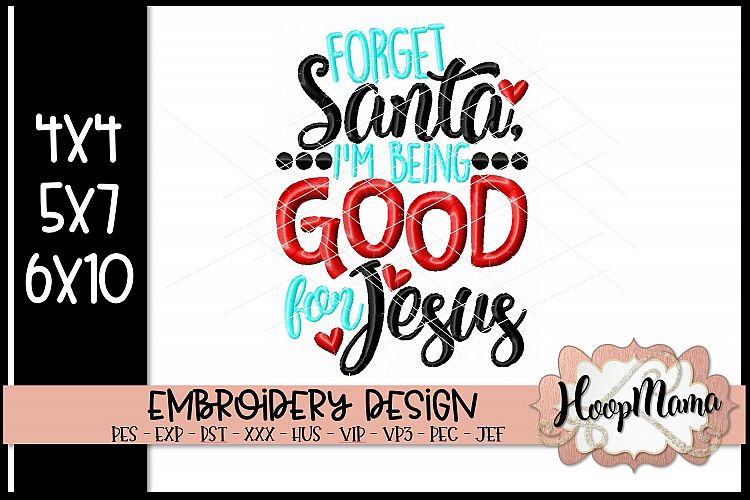 Forget Santa Im Being Good For Jesus - Christmas embroidery
