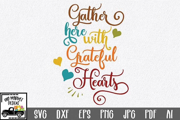 Gather Here with Grateful Hearts SVG - Fall SVG Cut File DXF