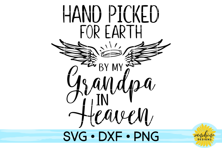 HAND PICKED FOR EARTH BY MY GRANDPA IN HEAVEN SVG DXF PNG