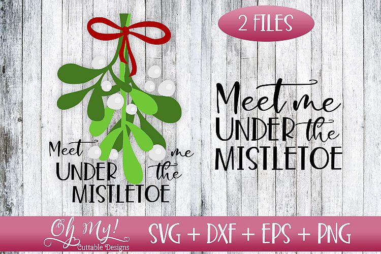 Meet Me Under The Mistletoe - SVG DXF EPS PNG