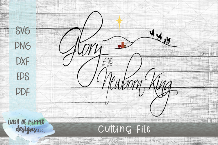 Glory to the Newborn King SVG - Christmas SVG