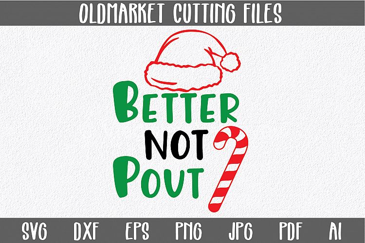 Better Not Pout - Christmas SVG Cut File - DXF EPS PNG JPG