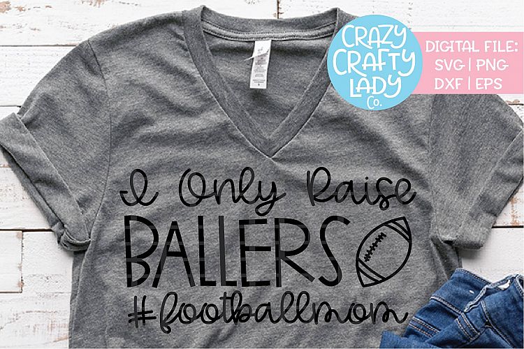 I Only Raise Ballers Football SVG DXF EPS PNG Cut File
