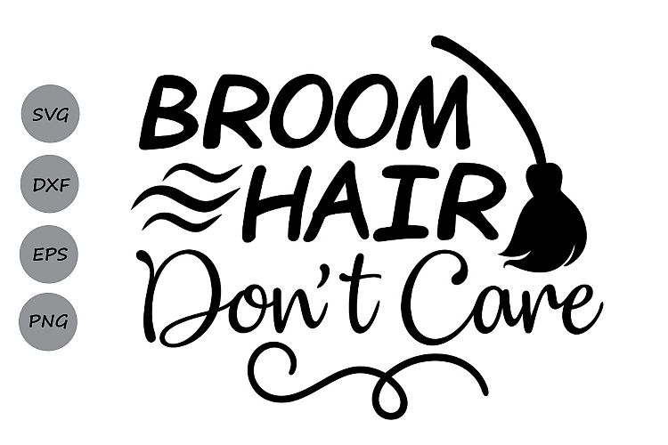Broom Hair Dont Care Svg, Halloween svg, Witch svg, Broom.