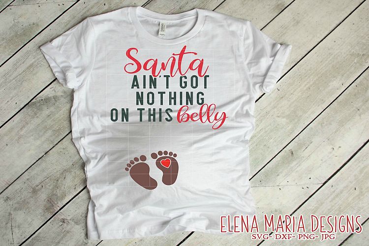 Santa Aint Got Nothing On This Belly SVG