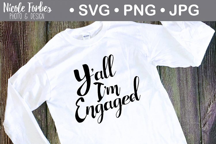 Yall Im Engaged SVG Cut File