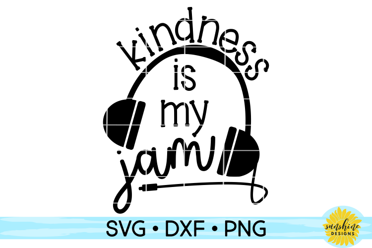 KINDNESS IS MY JAM| SVG DXF PNG