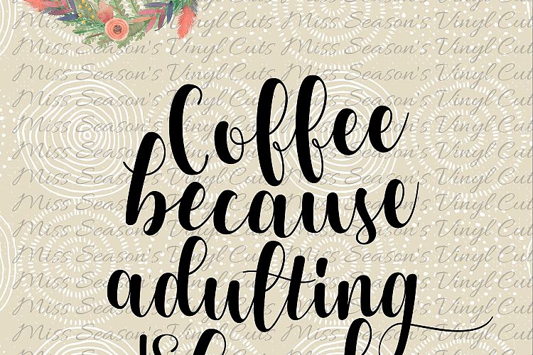 Coffee Because Adulting is Hard SVG
