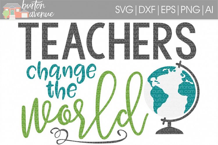 Teachers Change the World SVG Cut File for Silhouette, Cricut, Electronic Cutters