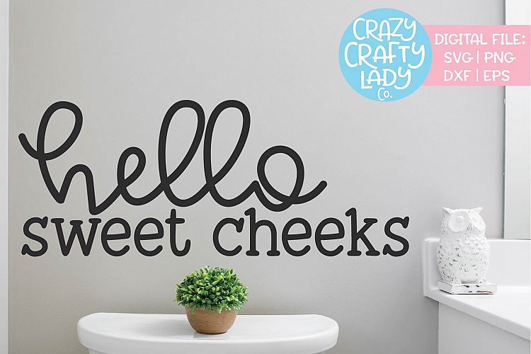 Hello Sweet Cheeks Bathroom Decor SVG DXF EPS PNG Cut File