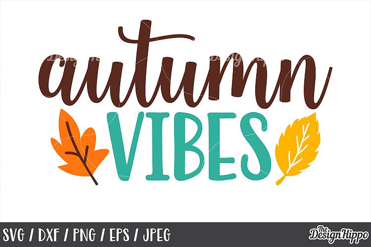 Autumn Vibes SVG DXF PNG EPS JPEG Cutting Files, Designs