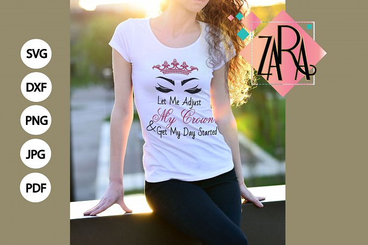 Let Me Adjust My Crown and Get My Day Started  ,  svg DXF pdf jpg PNG - Cutting Files - Wall art - Clip Art 