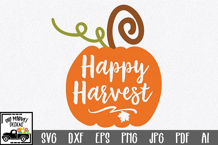 Happy Harvest SVG - Fall SVG Cut File - DXF EPS PNG JPG PDF