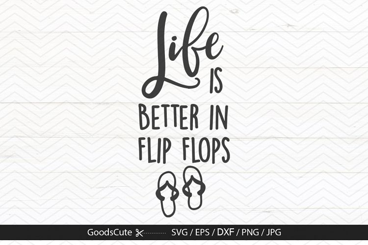 Life is Better in Flip Flops - SVG DXF JPG PNG EPS