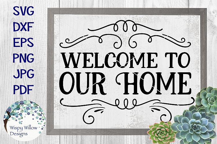 Welcome To Our Home Sign SVG