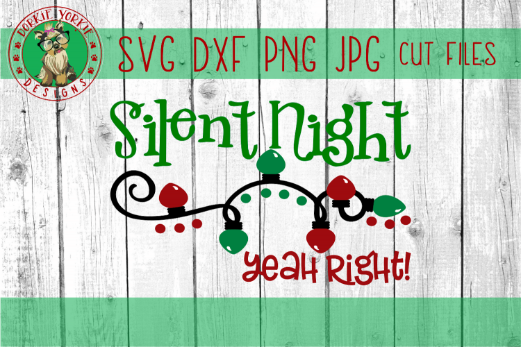 Silent Night, Yeah Right - Christmas Lights - SVG Cut File