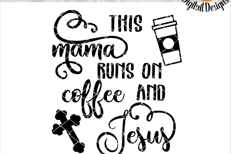 Download I Run On Coffee And Jesus SVG - png - eps - dxf - ai - fcm ...