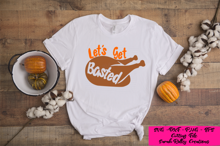 Lets Get Basted SVG, Turkey SVG, Thanksgiving SVG