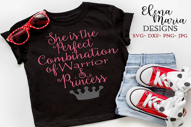 She Is The Perfect Combination Of Warrior And Princess SVG
