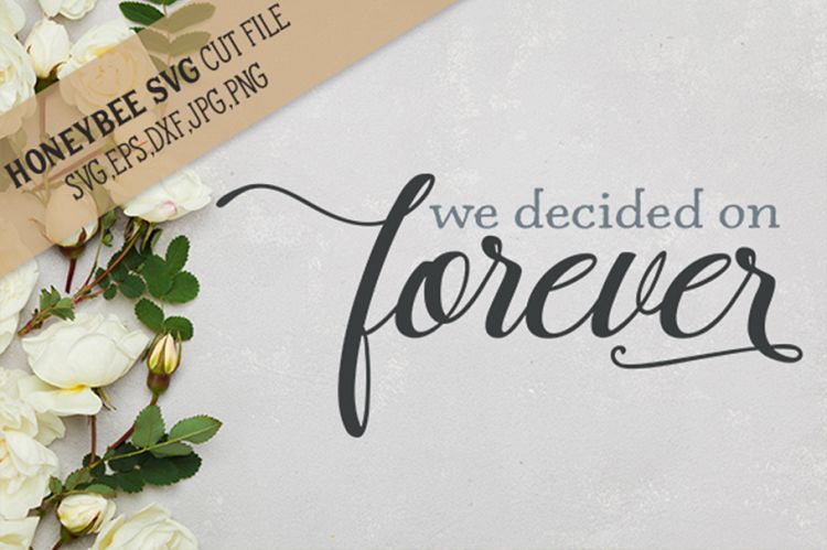 We Decided on Forever SVG Cut File