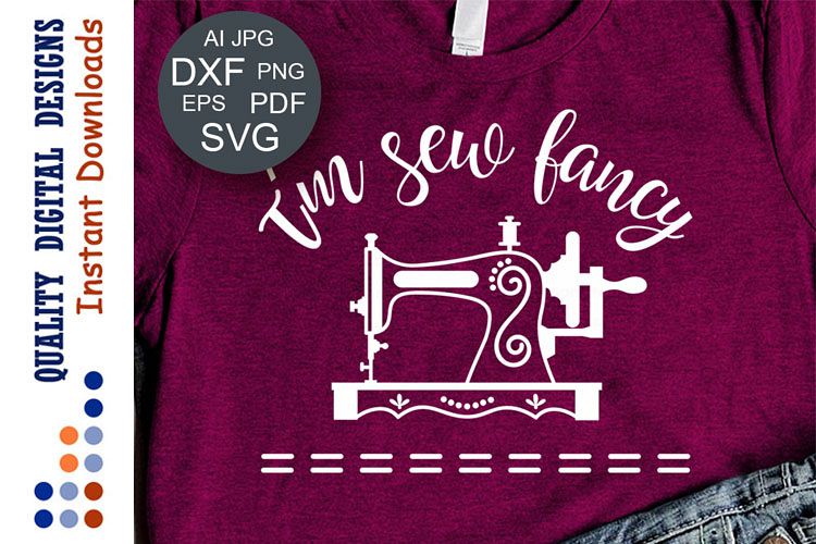 Im Sew Fancy SVG files Mom Life Svg Sewing Machine Clipart