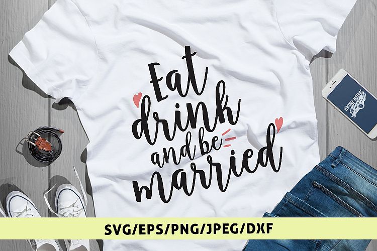 Eat Drink And Be Married - Weddings SVG EPS DXF PNG Files