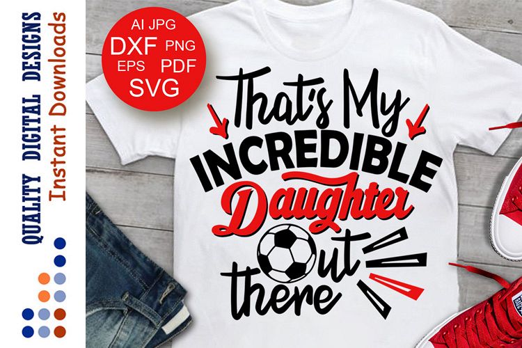 Soccer SVG Thats my incredible daughter out there svg