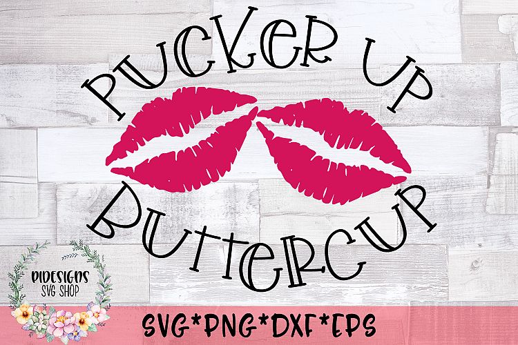 Pucker Up Buttercup SVG Cut File