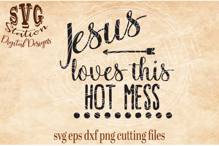 Jesus Love This Hot Mess Cut File
