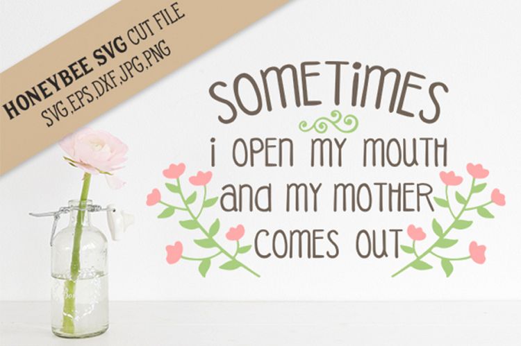 Sometimes My Mother comes Out SVG Cut File