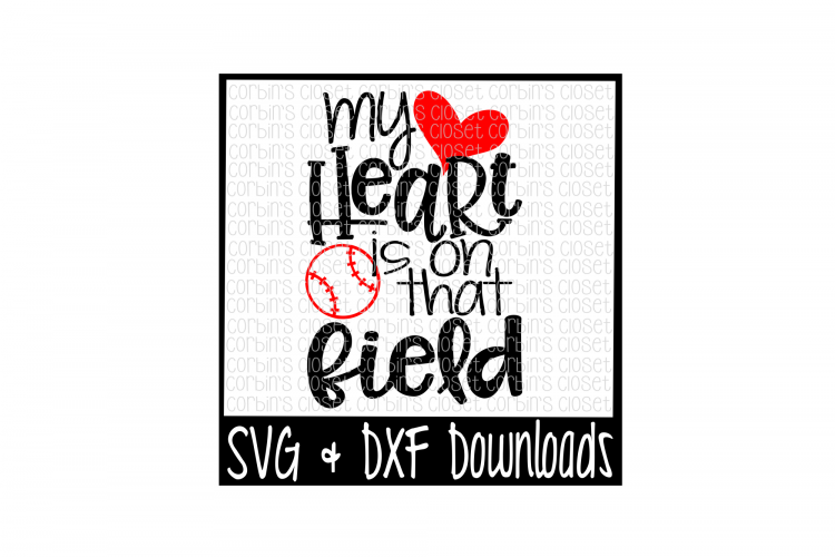 Baseball Mom SVG * Baseball SVG * My Heart Is On That Field Cut File