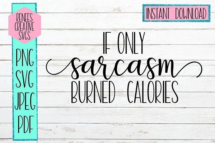Download If only sarcasm burned calories | Humor | SVG Cutting File